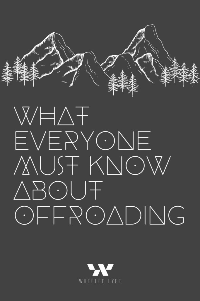 WHAT EVERYONE MUST KNOW ABOUT OFFROADING
